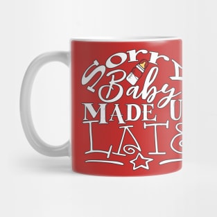 Sorry, Baby Made Us Late Mug